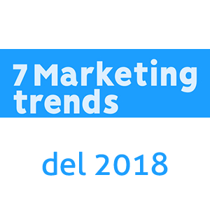I marketing trend del 2018